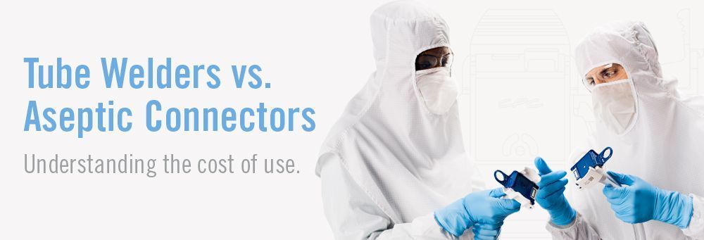 Tube Welders vs. Aseptic Connectors; Understanding the cost of use.